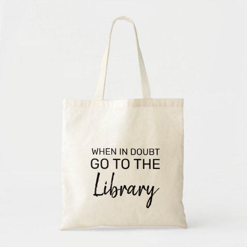 when in doubt go to the library tote bag