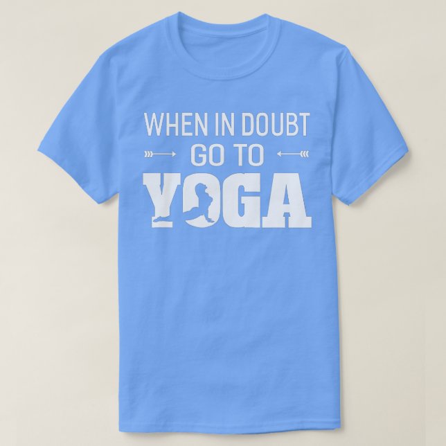 When In Doubt Go To Yoga  Unisex  T-Shirt (Design Front)