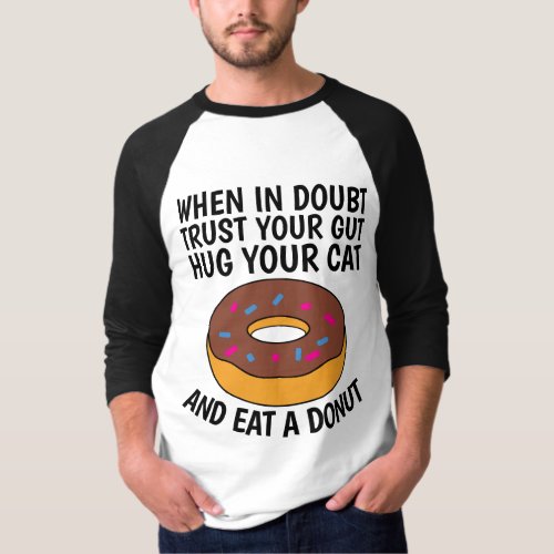 WHEN IN DOUBT HUG YOUR CAT  EAT A DONUT T_shirts