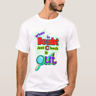 When in Doubt, Just Check it Out, Funny T-Shirt