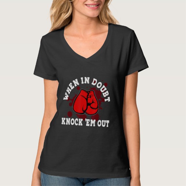 When In Doubt Knock 'em Out Boxing KO Fighting Cha T-Shirt (Front)