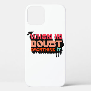 When in Doubt, Overthink It - Witty Modern Design iPhone 12 Case