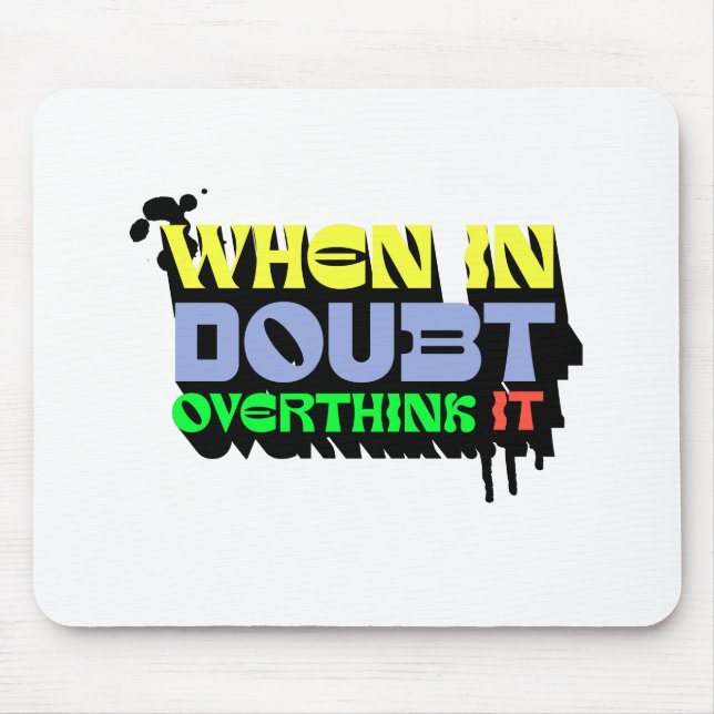 When in Doubt, Overthink It - Witty Modern Design Mouse Pad (Front)
