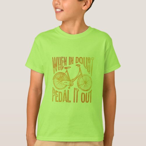 When In Doubt Pedal It Out T_Shirt