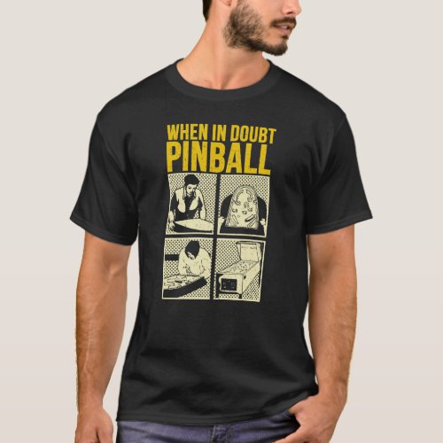 When In Doubt Pinball  T_Shirt