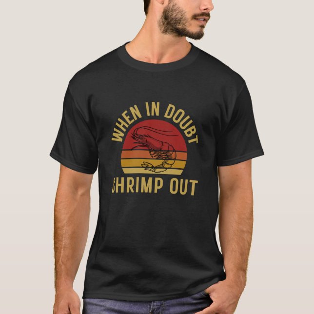 When In Doubt Shrimp Out , Funny Jiu Jitsu  T-Shirt (Front)