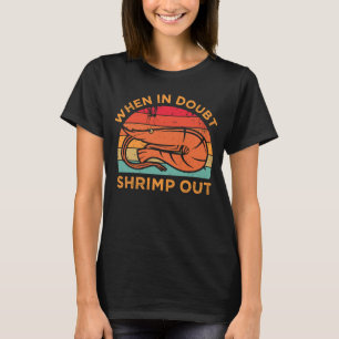 When in Doubt Shrimp out Jiu Jitsu T-Shirt
