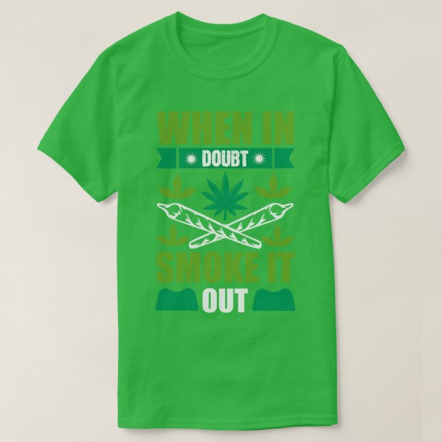 When In Doubt Smoke It Out T-Shirt (Design Front)