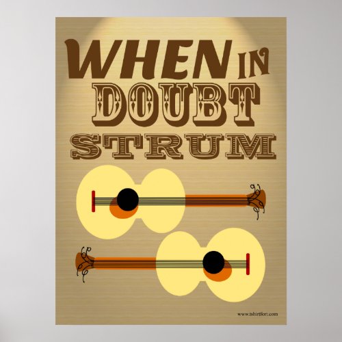 When in Doubt Strum Funny Motivational Saying Poster