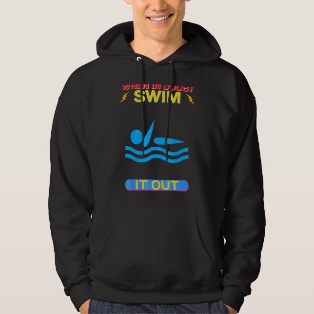 When In Doubt Swim It Out Swimming Humor Sarcastic Hoodie (Front)