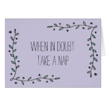 When in Doubt, Take a Nap