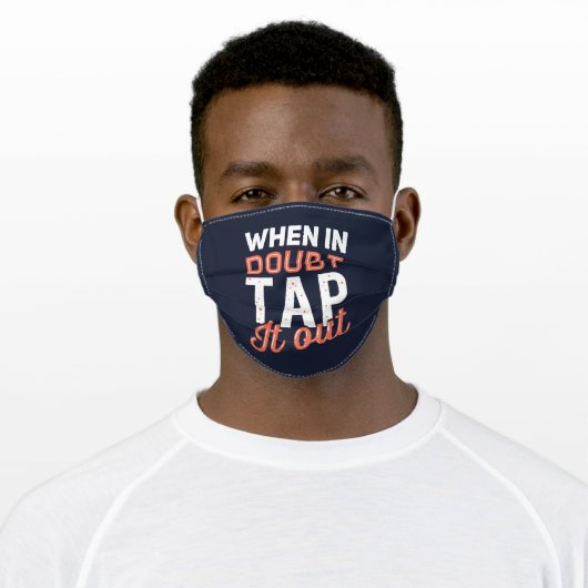 When In Doubt Tap It Out Adult Cloth Face Mask (Worn)