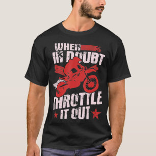 When In Doubt Throttle It Out Motocross Dirt Bike T-Shirt