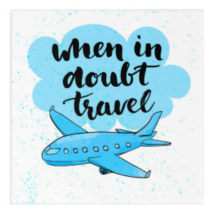 When In Doubt Travel Acrylic Print