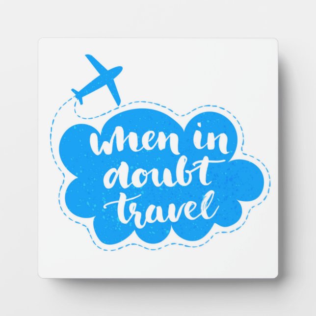 When In Doubt Travel Cloud Plaque (Front)