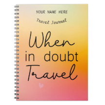When in Doubt, Travel – Travel Journal