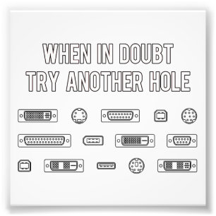 When In Doubt Try Another Computer Port Hole Photo Print