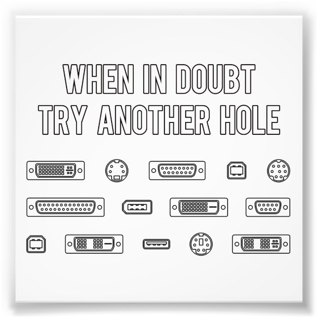 When In Doubt Try Another Computer Port Hole Photo Print (Front)