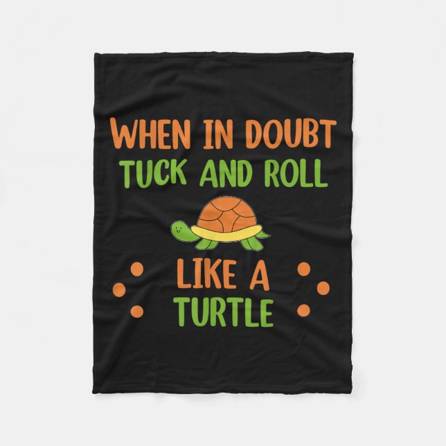 When In Doubt Tuck And Roll Like A Turtle Motivati Fleece Blanket (Front)