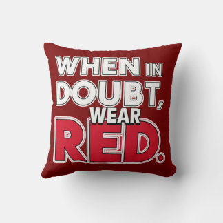 When in Doubt, Wear Red Throw Pillow