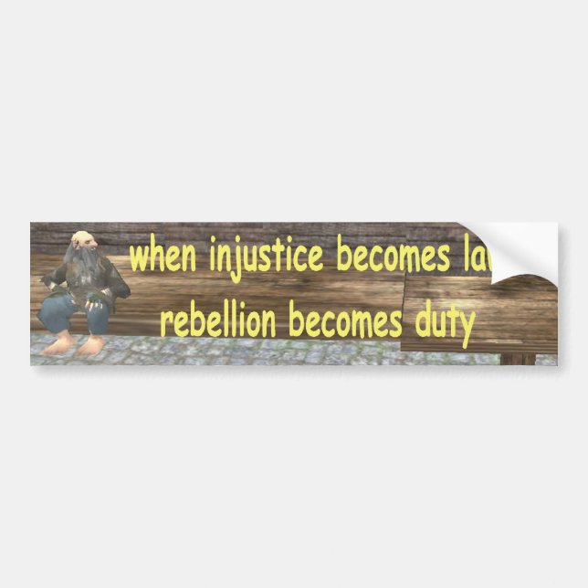 when injustice becomes law bumper sticker (Front)