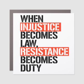 When injustice becomes law car magnet