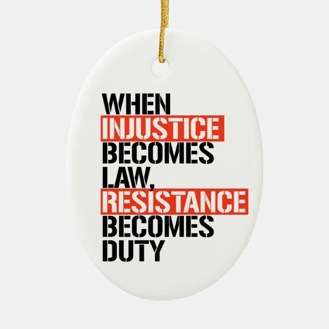 When injustice becomes law ceramic ornament (Front)
