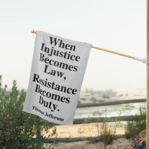 "When injustice becomes law..." House Flag