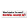 When Injustice Becomes Law Resistance Become Duty Bumper Sticker