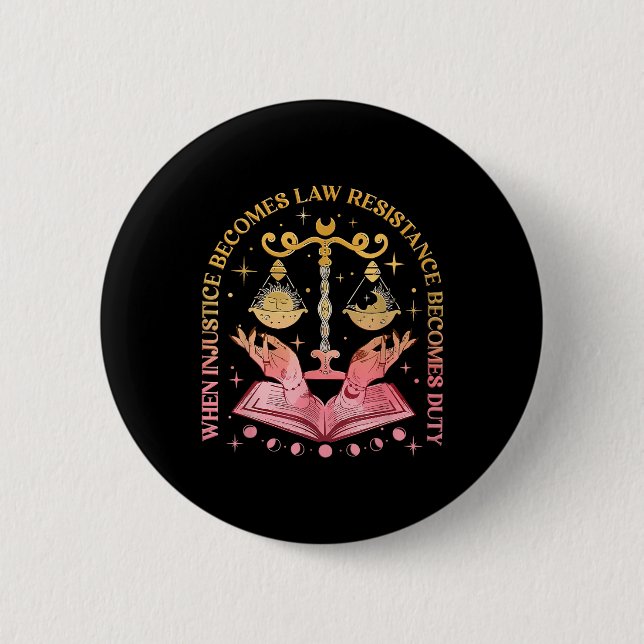 When Injustice Becomes Law Resistance Becomes Duty Button (Front)