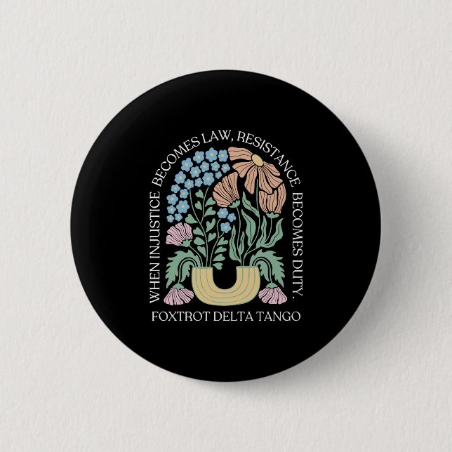 When Injustice Becomes Law Resistance Becomes Duty Button (Front)