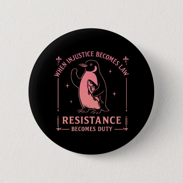 When Injustice Becomes Law Resistance Becomes Duty Button (Front)