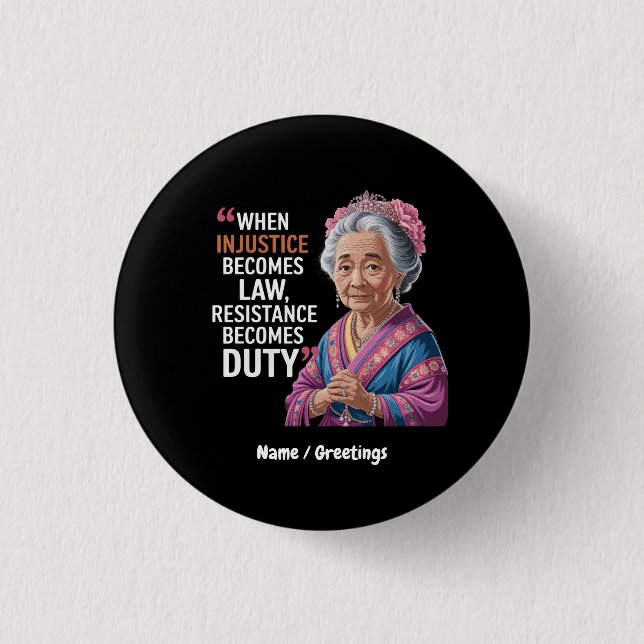 When Injustice Becomes Law Resistance Becomes Duty Button (Front)