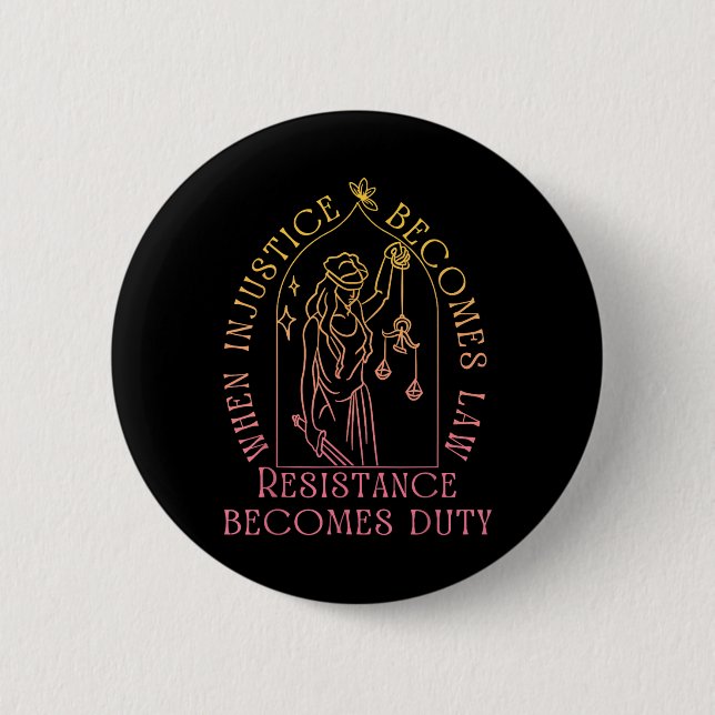 When Injustice Becomes Law Resistance Becomes Duty Button (Front)