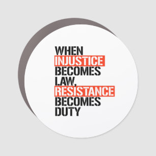 When Injustice Becomes Law Resistance Becomes Duty Car Magnet