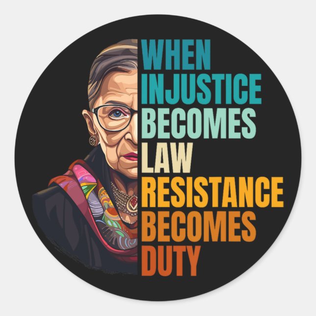 When Injustice Becomes Law Resistance Becomes Duty Classic Round Sticker (Front)