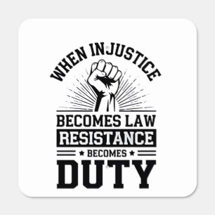 When Injustice Becomes Law Resistance Becomes Duty Metal Sign