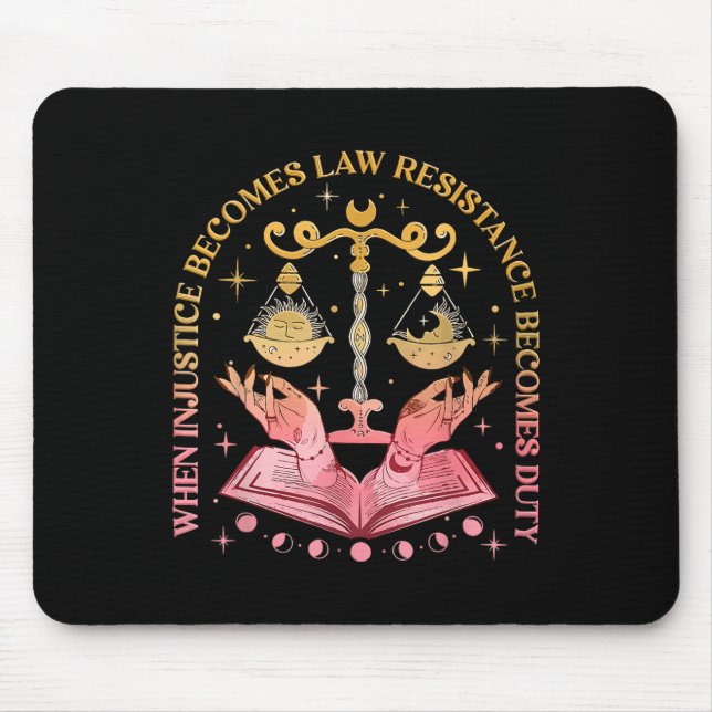 When Injustice Becomes Law Resistance Becomes Duty Mouse Pad (Front)