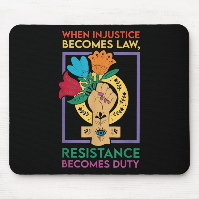When Injustice Becomes Law Resistance Becomes Duty Mouse Pad (Front)
