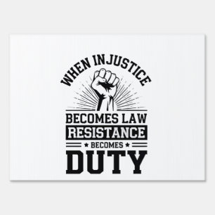 When Injustice Becomes Law Resistance Becomes Duty Sign