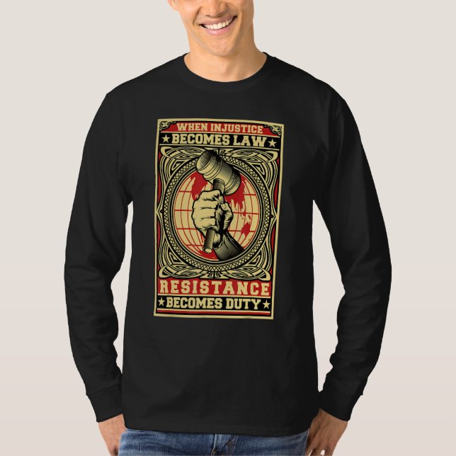 When Injustice Becomes Law Resistance Becomes Duty T-Shirt (Front)