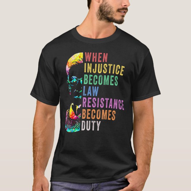 When Injustice Becomes Law Resistance Becomes Duty T-Shirt (Front)