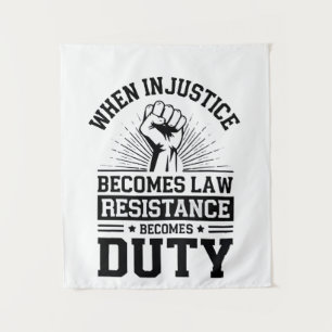When Injustice Becomes Law Resistance Becomes Duty Tapestry