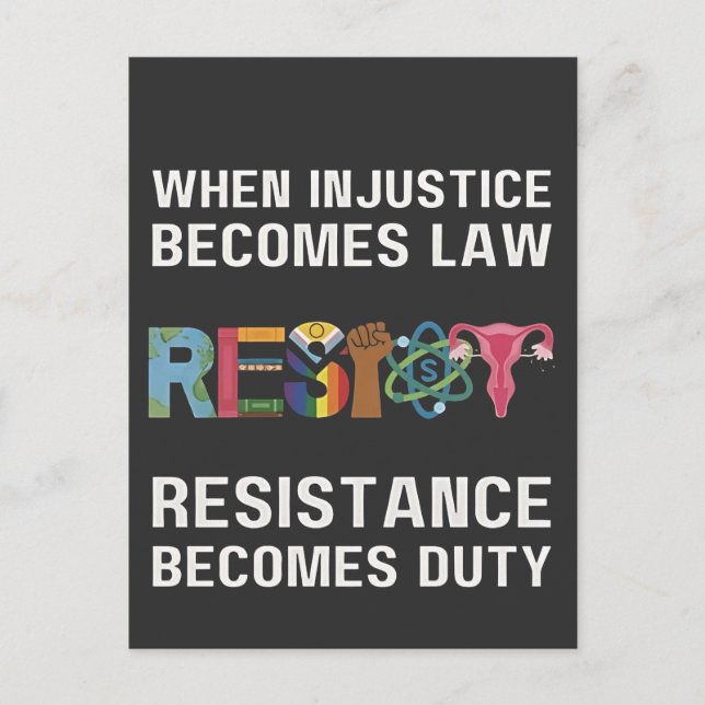 When Injustice Becomes Law, Resistance Becomes   Holiday Postcard (Front)