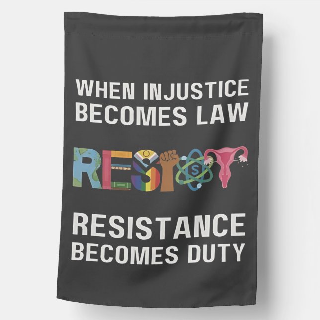 When Injustice Becomes Law, Resistance Becomes   House Flag (Front)