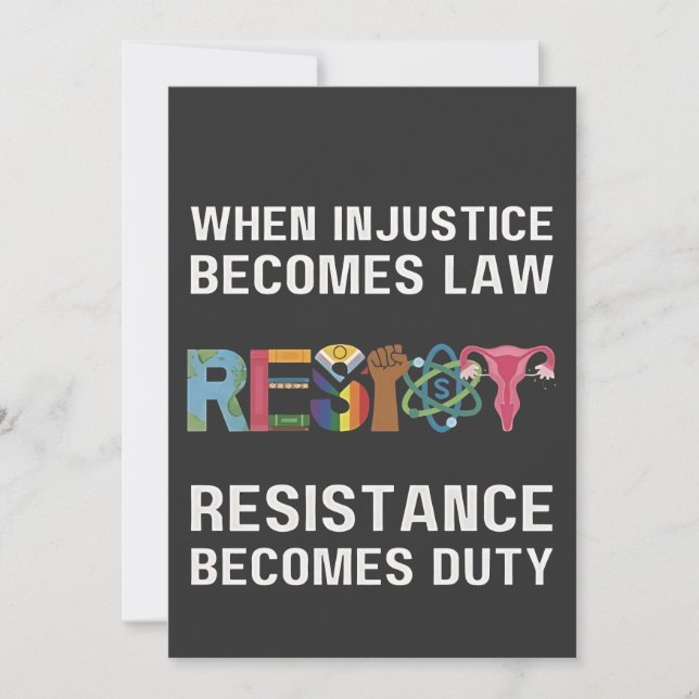 When Injustice Becomes Law, Resistance Becomes   Invitation (Front)