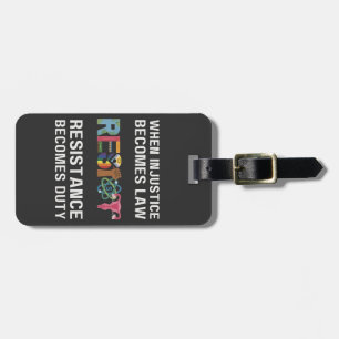 When Injustice Becomes Law, Resistance Becomes Luggage Tag