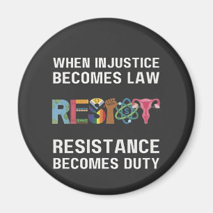 When Injustice Becomes Law, Resistance Becomes Magnet
