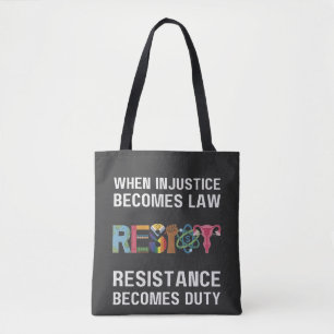 When Injustice Becomes Law, Resistance Becomes   Tote Bag