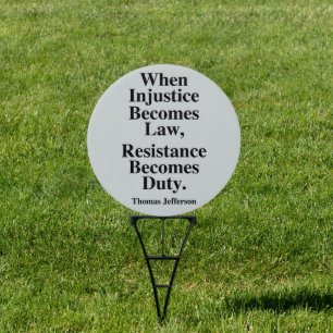 "When Injustice Becomes Law..." Sign